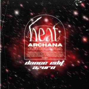 Heat (Dance Edit) (feat. Archana)