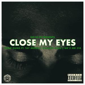 Close My Eyes (feat. Tay Money & Khashis King)