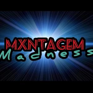 MXNTAGEM MADNESS