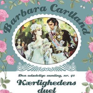 Kærlighedens duel - Barbara Cartland - Den udødelige samling 42, del009