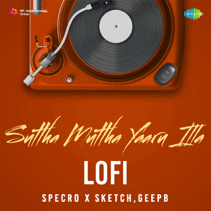 Suttha Muttha Yaaru Illa - Lofi