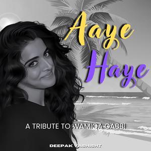 Aaye Haye (A Tribute To Wamiqa Gabbi)