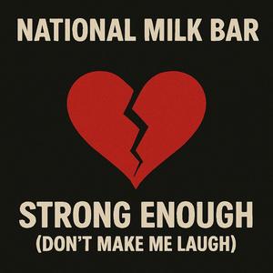 Strong Enough (Don't Make Me Laugh)