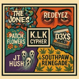K.L.K Cypher (feat. D3X$, Southpaw Renegade, Jt Hush, Patch Flowers, The Jones, Redeyez & Danny Boy)