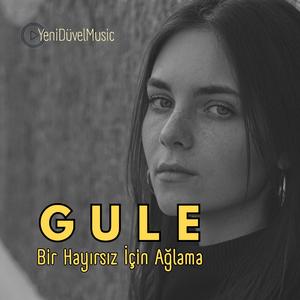 Gule Bir Hayırsız İçin Ağlama