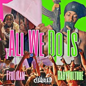 All We Do Is (feat. Baby Vulture) (3Mix-VMix)