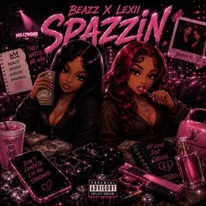 Spazzin (feat. Lexii)