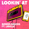 Rowen Reecks - Lookin' At (feat. Laville)