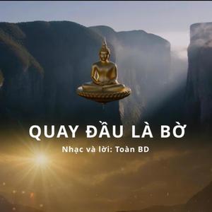 QUAY ĐẦU LÀ BỜ
