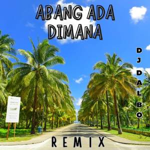 ABANG ADA DIMANA