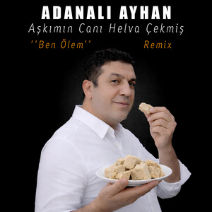 Aşkımın Canı Helva Çekmiş (Ben Ölem)