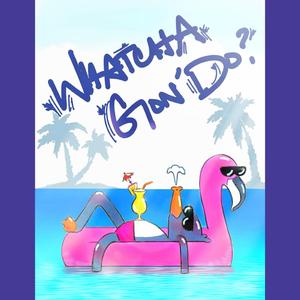 Whatcha Gon' Do (feat. Y.S.A)