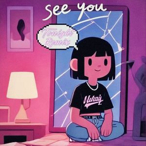 See you, see you (Tonight Remix)