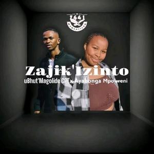 Zajik'Izinto (feat. Ayabonga Mpolweni)