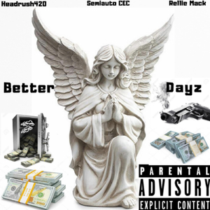 Better Dayz (feat. Semiauto Cec & Rellie Mack)
