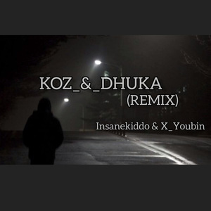 KOZ_&_DHUKA (Remix)