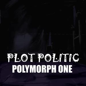 Plot Politic Polymorph One
