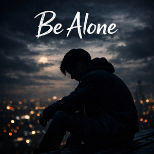 Be Alone