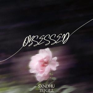 OBSESSED (feat. Tej Gill)