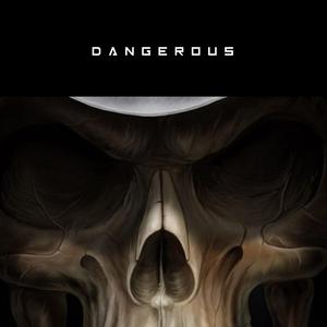 Dangerous
