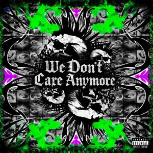 We Don’t Care Anymore