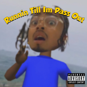 Runnin Till Im Pass Out