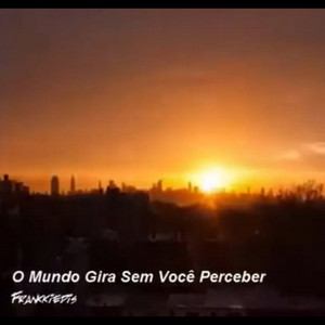 O Mundo Gira Sem Você Perceber (Remasterizado)