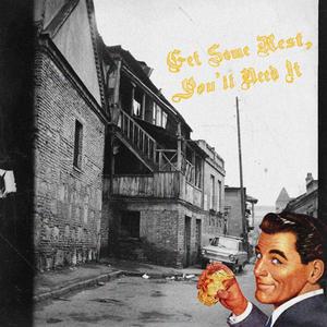 Get Some Rest, You'll Need It