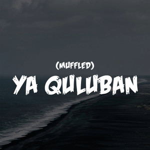 Ya Quluban (Muffled)
