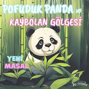 Pofuduk Panda ve Kaybolan Gölgesi- Yeni Masal