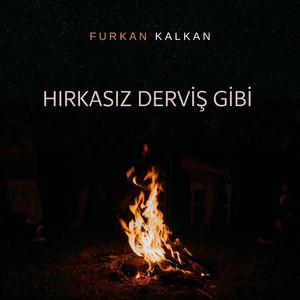 Hırkasız Derviş Gibi