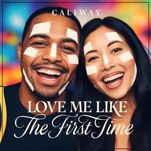 Love Me Like The First Time
