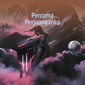 Percuma Perjuanganku