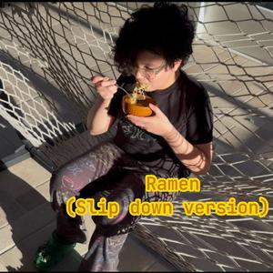 Ramen (Slip down version )