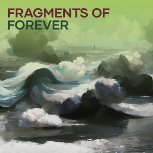 Fragments of Forever