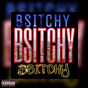 BSITCHY (feat. Shawty Dread Beatz)