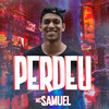 Samuel - Perdeu