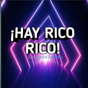 ¡Hay Rico Rico! (Desmadre Antrero) (feat. Eleazar Beath)