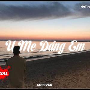 U Mee Lofi (NMT) - Thả Bầu Trời Xanh Ngát
