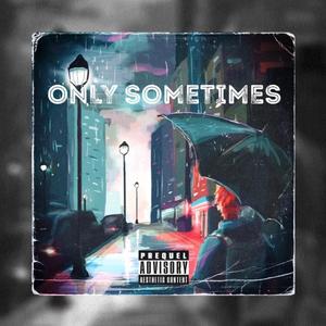 Only Sometimes