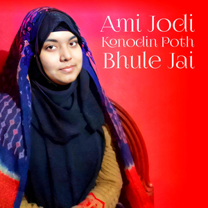Ami Jodi Konodin Poth Bhule Jai