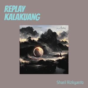 REPLAY KALAKUANG