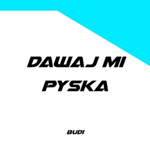 Dawaj Mi Pyska