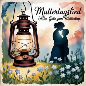 Muttertagslied (Alles Gute zum Muttertag)