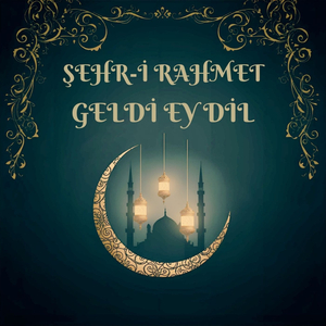 Şehr-i Rahmet Geldi Ey Dil (Eviç Ramazan İlahisi)
