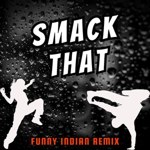 Smack That (Funny Indian Remix)