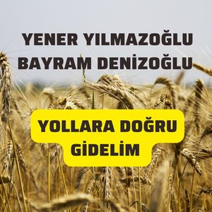 Yollara Doğru Gidelim