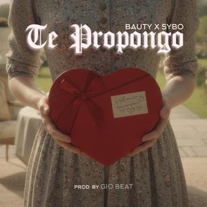 Te Propongo (feat. Bauty & Sybo)