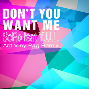 Don't You Want Me (Anthony Pag Remix) [feat. Y.U.L.]