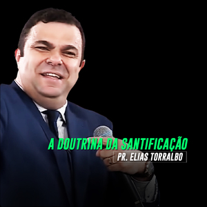 A Doutrina da Santificação, Pt. 4